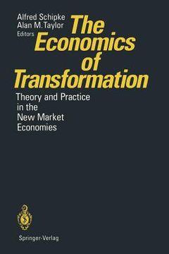 portada the economics of transformation: theory and practice in the new market economies (in English)