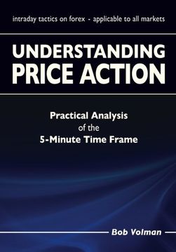 portada Understanding Price Action: Practical Analysis of the 5-Minute Time Frame 