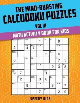 portada The Mind-Bursting Calcudoku Puzzles Vol III: Math Activity Book for Kids