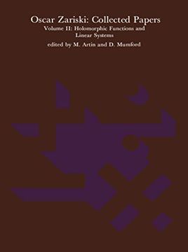 portada Oscar Zariski: Collected Papers, Volume 2: Holomorphic Functions and Linear Systems (Mathematicians of our Time)