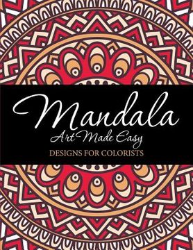 portada Mandala Art Made Easy: Designs for Colorists (in English)