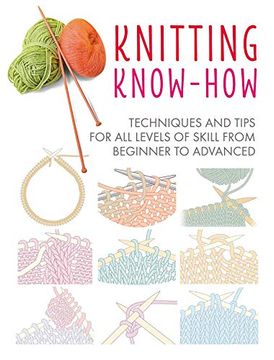 portada Knitting Know-How: Techniques and Tips for all Levels of Skill From Beginner to Advanced (in English)