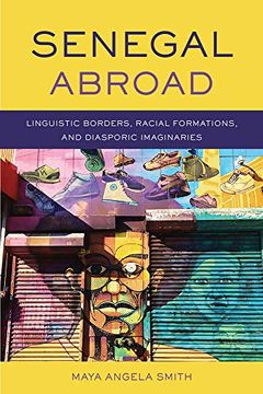 portada Senegal Abroad: Linguistic Borders, Racial Formations, And Diasporic Imaginaries (Africa and the Diaspora: History, Politics, Culture) (in English)