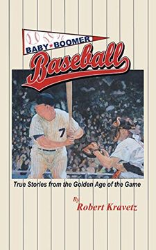 portada Baby Boomer Baseball: True Stories From the Golden age of the Game (in English)