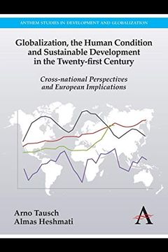portada Globalization, the Human Condition and Sustainable Development in the Twenty-First Century: Cross-National Perspectives and European Implications (Anthem Studies in European Ideas and Identities) (in English)