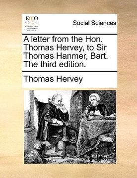 portada a letter from the hon. thomas hervey, to sir thomas hanmer, bart. the third edition. (en Inglés)