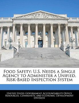 portada food safety: u.s. needs a single agency to administer a unified, risk-based inspection system (en Inglés)