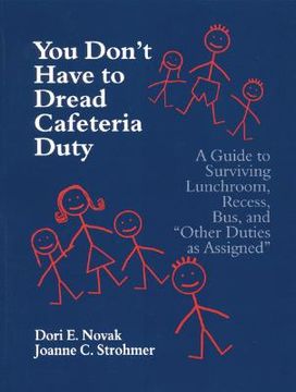 portada you don't have to dread cafeteria duty: a guide to surviving lunchroom, recess, bus, and "other duties as assigned"