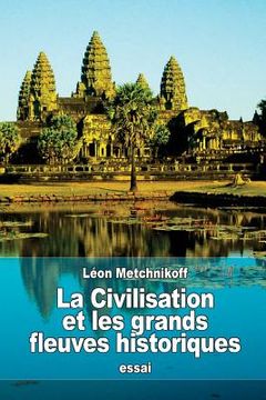 portada La Civilisation et les grands fleuves historiques (en Francés)