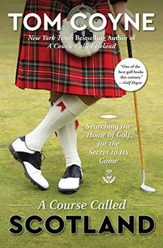 portada A Course Called Scotland: Searching the Home of Golf for the Secret to its Game (en Inglés)