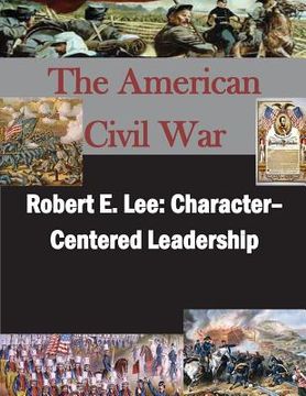 portada Robert E. Lee: Character- Centered Leadership (in English)