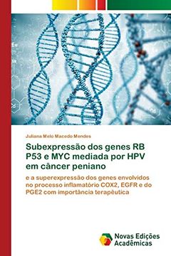 portada Subexpressão dos Genes rb p53 e myc Mediada por hpv em Câncer Peniano: E a Superexpressão dos Genes Envolvidos no Processo Inflamatório Cox2, Egfr e do Pge2 com Importância Terapêutica