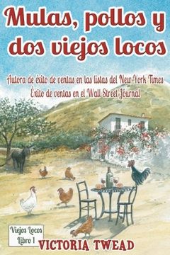 portada Mulas, pollos y dos viejos locos: Saboreando la vida andaluza (Volume 1) (Spanish Edition)