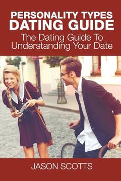 portada Personality Types Dating Guide: The Dating Guide To Understanding Your Date (en Inglés)
