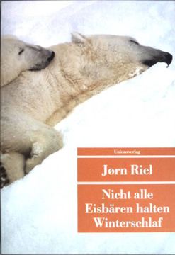 portada Nicht Alle Eisbären Halten Winterschlaf: Eine Arktische Safari. ( Unionsverlag-Taschenbuch; 544) (en Alemán)