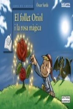 portada El follet Oriol i la rosa màgica (Llibres Infantils I Juvenils - Sopa De Contes - El Follet Oriol) (en Catalá)