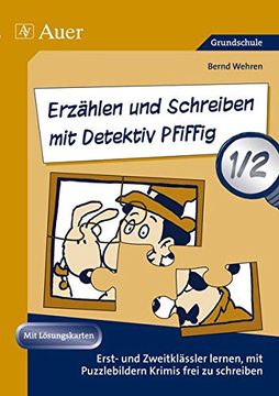 portada Erzählen und Schreiben mit Detektiv Pfiffig 1-2: Erst- und Zweitklässler Lernen mit Puzzlebildern Krimis Frei zu Schreiben (1. Und 2. Klasse) (en Alemán)