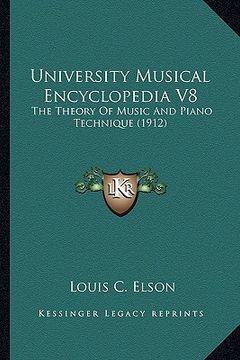 portada university musical encyclopedia v8: the theory of music and piano technique (1912)