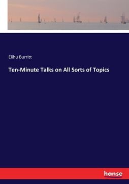 portada Ten-Minute Talks on All Sorts of Topics (en Inglés)