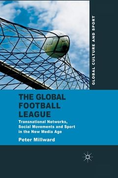 portada The Global Football League: Transnational Networks, Social Movements and Sport in the New Media Age (en Inglés)