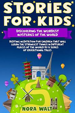 portada Stories for Kids: Discovering the Weirdest Mysteries of the World: Bedtime Meditation for Children That Will Learn the Strangest Things in Different Places of the World by a Series of Educational Tales (en Inglés)