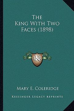 portada the king with two faces (1898) the king with two faces (1898) (en Inglés)