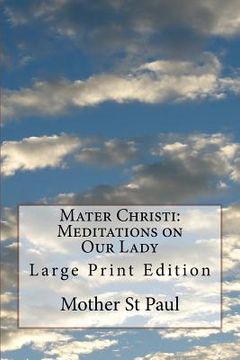 portada Mater Christi: Meditations on Our Lady: Large Print Edition (in English)