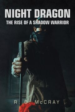 portada Night Dragon: The Rise of a Shadow Warrior (en Inglés)