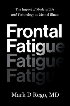 portada Frontal Fatigue: The Impact of Modern Life and Technology on Mental Illness (en Inglés)