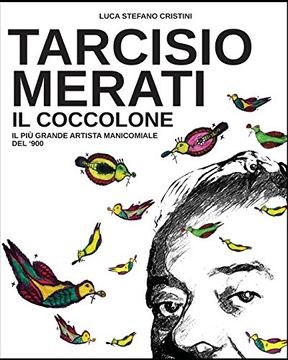 portada Tarcisio Merati il Coccolone: Il più grande artista manicomiale del'900: Volume 8 (Museum Book)