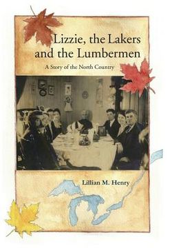 portada Lizzie, the Lakers and the Lumbermen: A Story of the North Country (en Inglés)