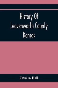 portada History Of Leavenworth County Kansas (en Inglés)