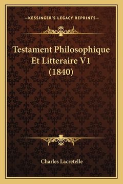 portada Testament Philosophique Et Litteraire V1 (1840) (en Francés)