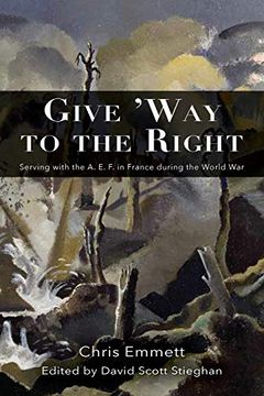 portada Give 'way to the Right: Serving With the a. E. F. In France During the World war