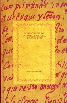 portada Monda y Desnuda: La Humilde Historia de don Quijote. Reflexiones Sobre el Origen de la Novela Moderna. (Biblioteca Áurea Hispánica)