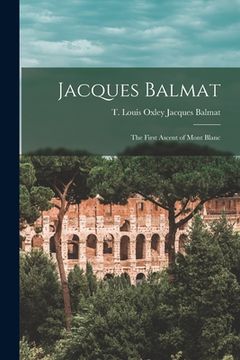 portada Jacques Balmat: The First Ascent of Mont Blanc (en Inglés)