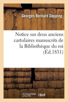 portada Notice Sur Deux Anciens Cartulaires Manuscrits de la Bibliothèque Du Roi (en Francés)