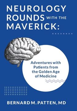 portada Neurology Rounds with the Maverick: Adventures with Patients from the Golden Age of Medicine (en Inglés)