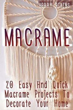 portada Macrame: 20 Easy And Quick Macrame Projects To Decorate Your Home (en Inglés)