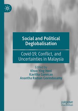 portada Social and Political Deglobalisation: Covid-19, Conflict, and Uncertainties in Malaysia (in English)
