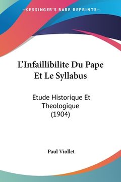 portada L'Infaillibilite Du Pape Et Le Syllabus: Etude Historique Et Theologique (1904) (in French)