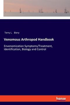 portada Venomous Arthropod Handbook: Envenomization Symptoms/Treatment, Identification, Biology and Control (en Inglés)