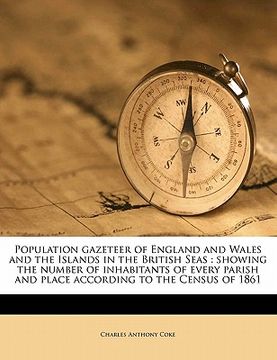 portada population gazeteer of england and wales and the islands in the british seas: showing the number of inhabitants of every parish and place according to (en Inglés)