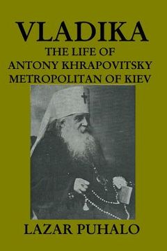 portada Vladika: The life of Antony Khrapovitsky. Metropolitan of Kiev (in English)