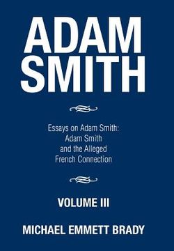 portada Adam Smith: Essays on Adam Smith: Adam Smith and the Alleged French Connection (en Inglés)