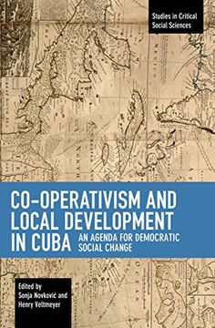 portada Co-Operativism and Local Development in Cuba: An Agenda for Democratic Social Change (Studies in Critical Social Sciences) (en Inglés)