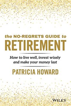 portada The No-Regrets Guide to Retirement: How to Live Well, Invest Wisely and Make Your Money Last (in English)