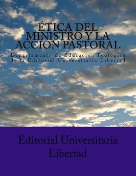 portada Etica del Ministro y la Accion Pastoral: Departamento de Educación Teológica de la Editorial Universitaria Libertad