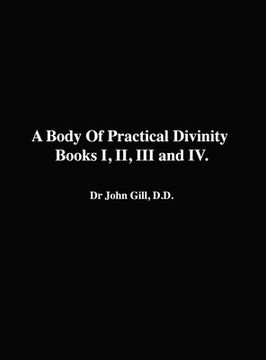 portada A Body Of Practical Divinity, Books I, II, III and IV, By Dr. John Gill. D.D. (en Inglés)
