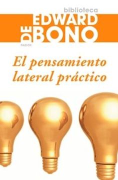 portada Pensamiento Lateral Practico/ the use of Lateral Thinking (Biblioteca Edward de Bono) (Spanish Edition)
